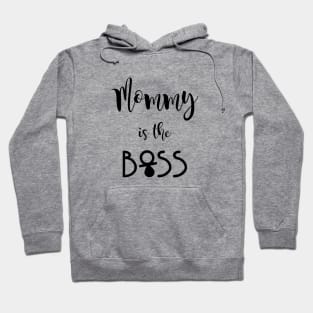 Mommy is the boss - quote Hoodie